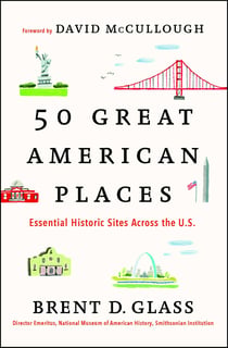 50 Great American Places - Essential Historic Sites Across the U.S.