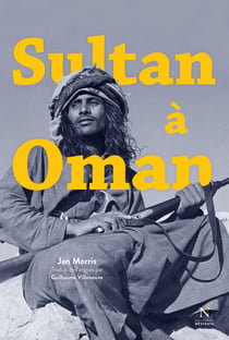 Sultan à Oman - Récit d'un voyage historique