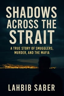 Shadows Across the Strait: A True Story of Smugglers - True Crime – Organized Crime, #1.2