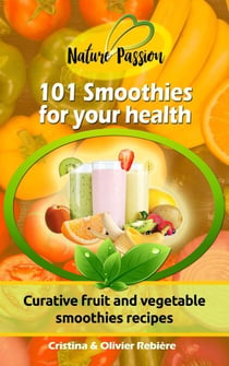 101 Smoothies for Your Health - Nature Passion