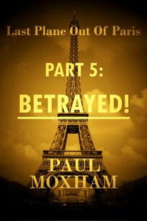 Betrayed! - Last Plane out of Paris, #5
