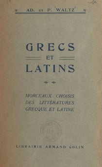 Grecs et latins - Morceaux choisis des littératures grecque et latine