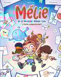 Mélie et le Monster Maker Club - Tome 1 - Porte, emporte-moi !