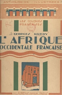 L'Afrique occidentale française - Choix de textes précédés d'une étude