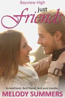 Just Friends - Bayview High, #3