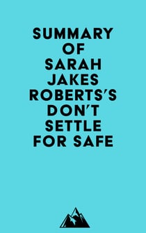 Summary of Sarah Jakes Roberts's Don't Settle for Safe