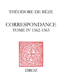 Correspondance - TomeIV, 1562-1563