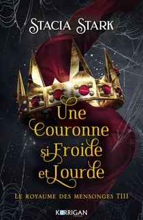 Le royaume des mensonges T3 - Une couronne si froide et lourde
