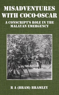 Misadventures with Coco-Oscar: A Conscript's Role in the Malayan Emergency
