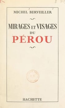 Mirages et visages du Pérou