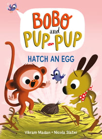 Hatch an Egg (Bobo and Pup-Pup) - (A Graphic Novel)