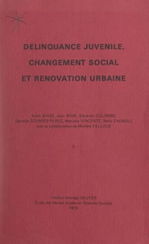 Délinquance juvénile, changement social et rénovation urbaine (2). Compte-rendu de fin de contrat d'une recherche financée par la Délégation à la recherche scientifique et technique