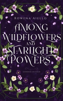 Among Wildflowers and Starlight Powers - Goddess Blessed, #1