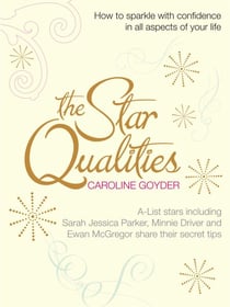 The Star Qualities - How to Sparkle With Confidence in All Aspects of Your Life