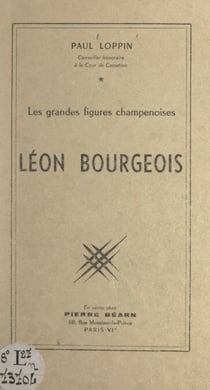 Léon Bourgeois - Conférence faite le 12 mars 1958, à la Société d'histoire de la IIIe République