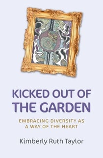 Kicked Out of the Garden - Embracing Diversity as a Way of the Heart