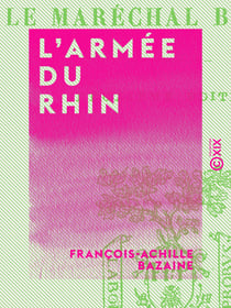 L'Armée du Rhin - Depuis le 12 août jusqu'au 29 octobre 1870