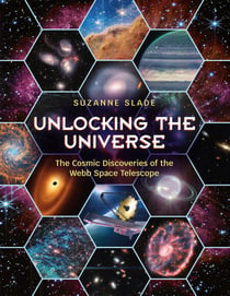 Unlocking the Universe - The Cosmic Discoveries of the Webb Space Telescope
