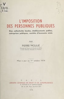 L'Imposition des personnes publiques - État, collectivités locales, établissements publics, entreprises publiques, sociétés d'économie mixte