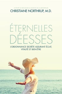 Éternelles déesses - L’ordonnance secrète assurant éclat, vitalité et bien-être