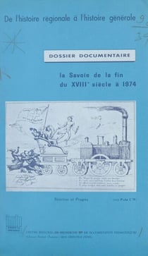 La Savoie, de la fin du XVIIIe siècle à 1974 - Réaction et progrès. Dossier documentaire