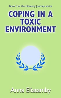Coping in a Toxic Environment - Decency Journey, #3