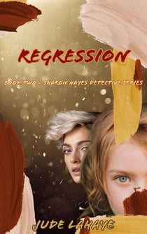 Regression - The Sharon Hayes Detective Series, #2