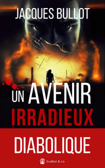 Un avenir irradieux - Un scénario diabolique