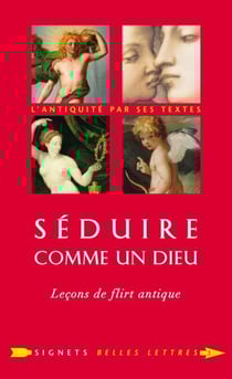 Séduire comme un dieu - Leçons de flirt antique