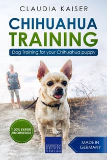 Chihuahua Training: Dog Training for Your Chihuahua Puppy - Chihuahua Training, #1