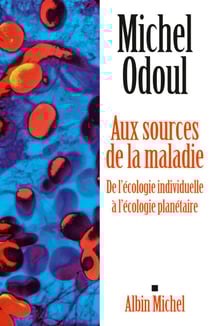 Aux sources de la maladie - De l'écologie individuelle à l'écologie planétaire