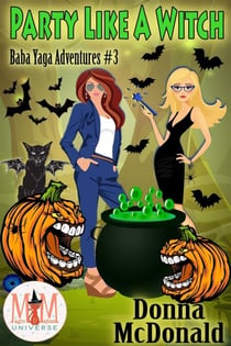 Party Like A Witch: Magic and Mayhem Universe - Baba Yaga Adventures, #3