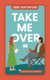Take Me Over - Sawyer's Cove: The Reboot, #5