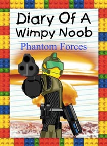Diary Of A Wimpy Noob: Phantom Forces - Nooby, #7