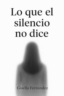 Lo que el silencio no dice