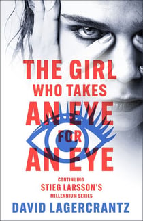 The Girl Who Takes an Eye for an Eye - continuing Stieg Larsson's globally bestselling MILLENIUM series