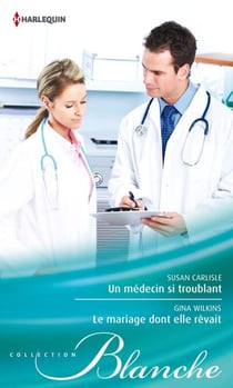 Un médecin si troublant - Le mariage dont elle rêvait