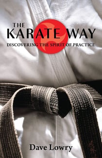The Karate Way - Discovering the Spirit of Practice