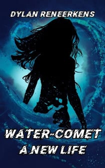 Water-Comet: A New Life - Phase 3 of the Locus Dreams Multiverse, #7