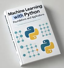 Machine Learning with Python: Foundations and Applications - ML, #1