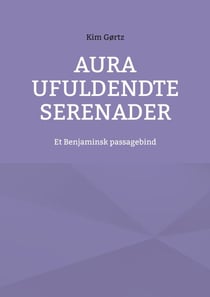 Aura Ufuldendte serenader - Et Benjaminsk passagebind