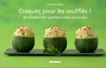 Craquez pour les soufflés ! - 30 recettes bien gonflées salées et sucrées