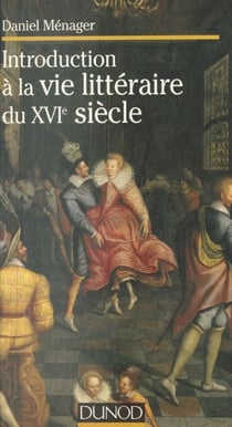 Introduction à la vie littéraire du XVIe siècle