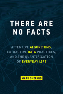 There Are No Facts - Attentive Algorithms, Extractive Data Practices, and the Quantification of Everyday Life