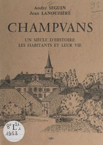 Champvans - De 1880 à 1982 : la vie rurale et agricole de ses habitants. De 1925 à 1982 : la vie administrative et politique de la commune