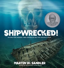 Shipwrecked! - Diving for Hidden Time Capsules on the Ocean Floor