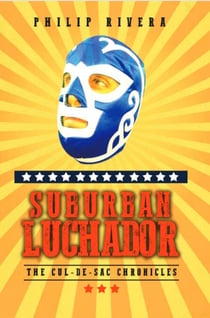 Suburban Luchador: The Cul-de-sac Chronicles