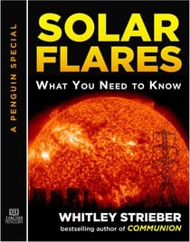 Solar Flares - What You Need to Know: A Special from Tarcher/Penguin
