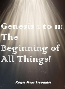 Geneis 1 to 11: The Beginning of All Things! - The Word Of God Library, #40