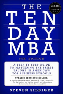 The Ten-Day MBA 5th Ed. - A Step-by-Step Guide to Mastering the Skills Taught in America's Top Business Schools